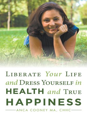 cover image of Liberate Your Life and Dress Yourself in Health and True Happiness